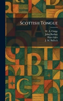 Scottish Tongue - W A Craige,John Buchan,Peter Giles - cover