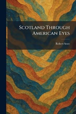 Scotland Through American Eyes - Robert Scott - cover