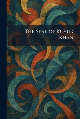 The Seal of Kuyuk Khan - cover