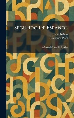 Segundo De Espanol: A Second Course in Spanish - Louis Imbert,Francisco Pinol - cover