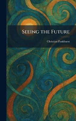 Seeing the Future - Christabel Pankhurst - cover