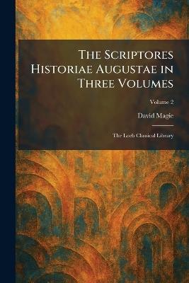The Scriptores Historiae Augustae in Three Volumes: The Loeb Classical Library - David Magie - cover