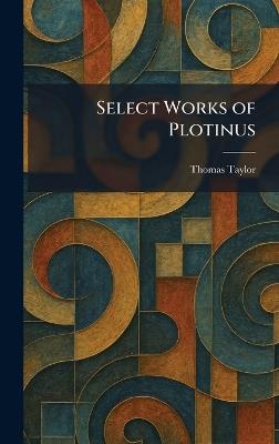 Select Works of Plotinus - Thomas Taylor - cover