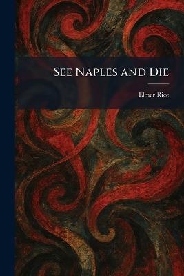 See Naples and Die - Elmer Rice - cover