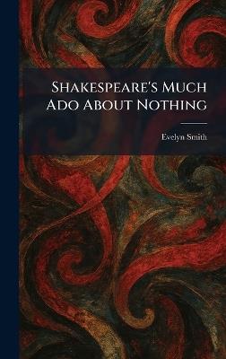 Shakespeare's Much Ado About Nothing - Evelyn Smith - cover