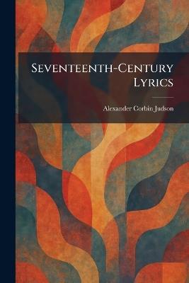 Seventeenth-Century Lyrics - Alexander Corbin Judson - cover