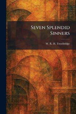 Seven Splendid Sinners - W R H Trowbridge - cover