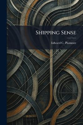 Shipping Sense - Edward C Plummer - cover