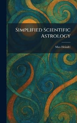 Simplified Scientific Astrology - Max Heindel - cover