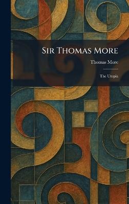 Sir Thomas More: The Utopia - Thomas More - cover