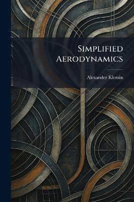 Simplified Aerodynamics - Alexander Klemin - cover