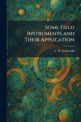 Some Field Instruments and Their Application - G W Goldsmith - cover