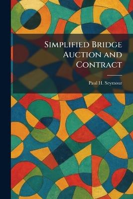 Simplified Bridge Auction and Contract - Paul H Seymour - cover