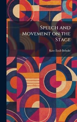 Speech and Movement on the Stage - Kate Emil-Behnke - cover