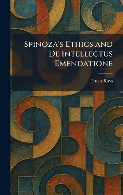 Spinoza's Ethics and De Intellectus Emendatione - Rhys - cover