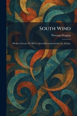 South Wind: Modern Library #5. With a Special Introduction by the Author. - Norman Douglas - cover