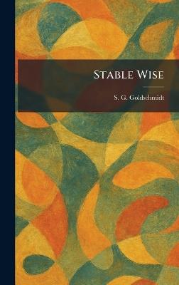 Stable Wise - S G Goldschmidt - cover