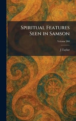 Spiritual Features Seen in Samson - J Taylor - cover