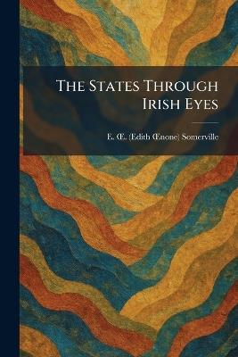 The States Through Irish Eyes - E C Somerville - cover