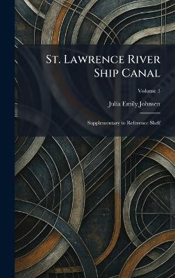 St. Lawrence River Ship Canal: Supplementary to Reference Shelf - Julia Emily Johnsen - cover