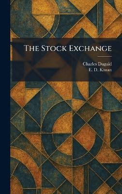 The Stock Exchange - Charles Duguid,E D Kissan - cover