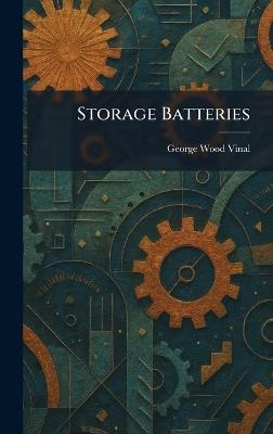 Storage Batteries - George Wood Vinal - cover