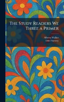The Study Readers We Three a Primer - Alberta Walker,Ethel Summy - cover