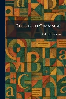 Studies in Grammar - Mabel C Hermans - cover