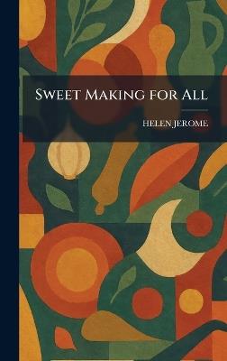 Sweet Making for All - Helen Jerome - cover