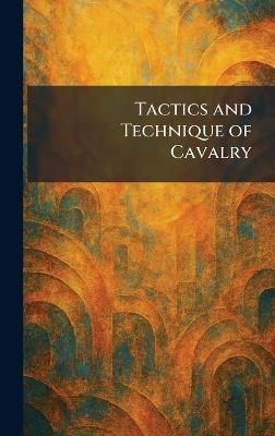 Tactics and Technique of Cavalry - cover