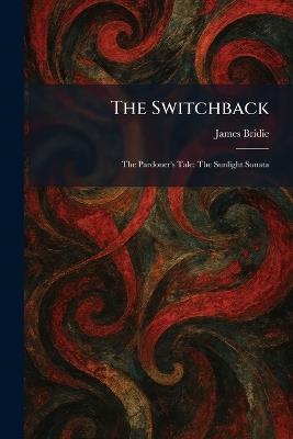 The Switchback: The Pardoner's Tale: The Sunlight Sonata - James Bridie - cover