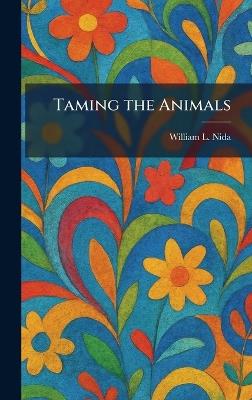 Taming the Animals - William L Nida - cover