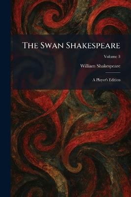 The Swan Shakespeare: A Player's Edition - William Shakespeare - cover