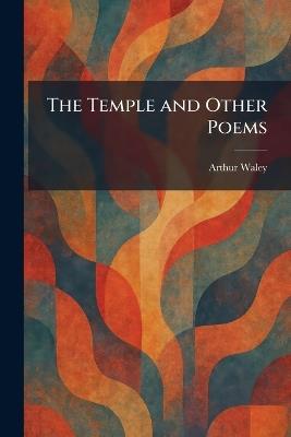 The Temple and Other Poems - Arthur Waley - cover