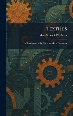 Textiles: A Handbook for the Student and the Consumer - Mary Schenck Woolman - cover