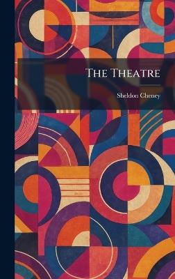 The Theatre - Sheldon Cheney - cover