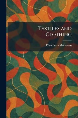 Textiles and Clothing - Ellen Beers McGowan - cover