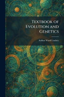 Textbook of Evolution and Genetics - Arthur Ward Lindsey - cover