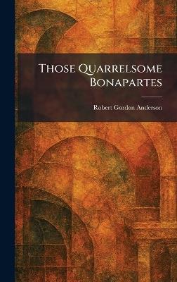 Those Quarrelsome Bonapartes - Robert Gordon Anderson - cover