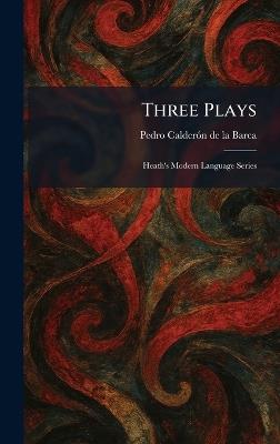Three Plays: Heath's Modern Language Series - Pedro Calderã3n de la Barca - cover
