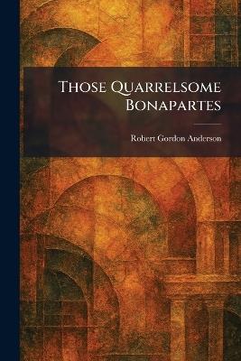 Those Quarrelsome Bonapartes - Robert Gordon Anderson - cover