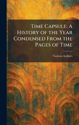 Time Capsule: A History of the Year Condensed From the Pages of Time - cover