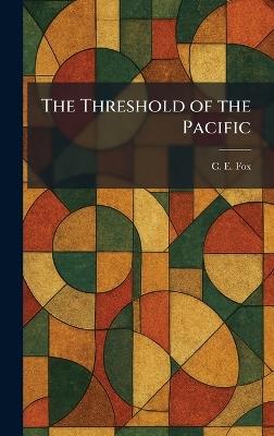 The Threshold of the Pacific - C E Fox - cover