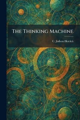 The Thinking Machine - C Judson Herrick - cover