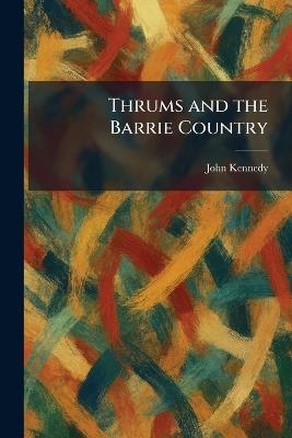 Thrums and the Barrie Country - John Kennedy - cover