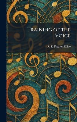 Training of the Voice - R E Pattison Kline - cover