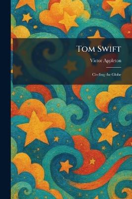 Tom Swift: Circling the Globe - Victor Appleton - cover