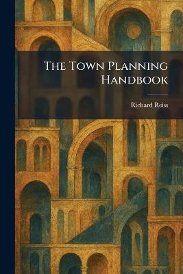 The Town Planning Handbook - Richard Reiss - cover
