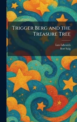 Trigger Berg and the Treasure Tree - Leo Edwards,Bert Salg - cover