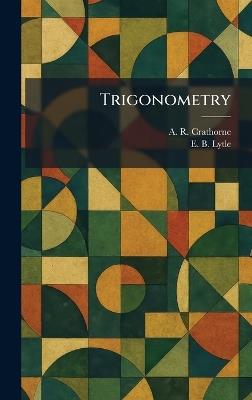 Trigonometry - A R Crathorne,E B Lytle - cover